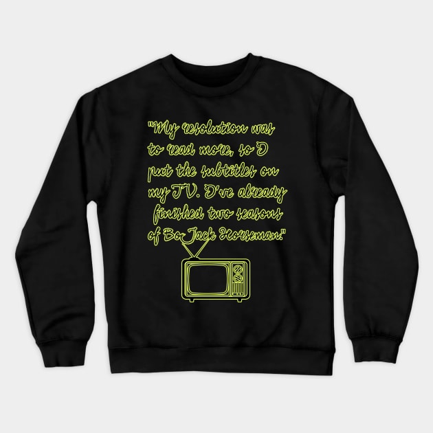 New Year's Resolution Funny Quotes Crewneck Sweatshirt by XtremePixels